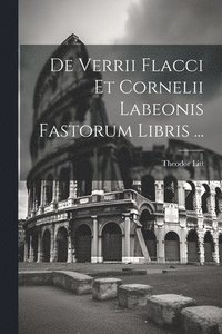 bokomslag De Verrii Flacci Et Cornelii Labeonis Fastorum Libris ...