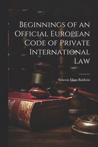 bokomslag Beginnings of an Official European Code of Private International Law