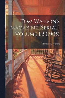 Tom Watson's Magazine [serial] Volume 1,2 (1905)