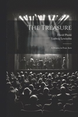Treasure; a Drama in Four Acts