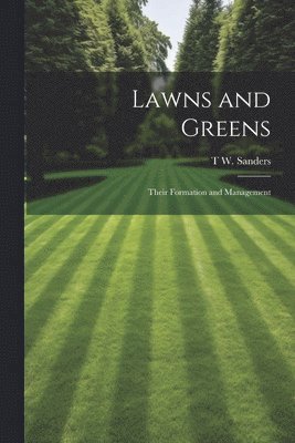 bokomslag Lawns and Greens; Their Formation and Management