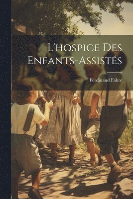 bokomslag L'hospice Des Enfants-Assists