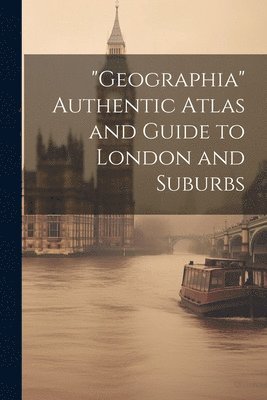 bokomslag &quot;Geographia&quot; Authentic Atlas and Guide to London and Suburbs