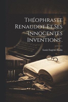 bokomslag Thophraste Renaudot Et Ses 'innocentes Inventions'.