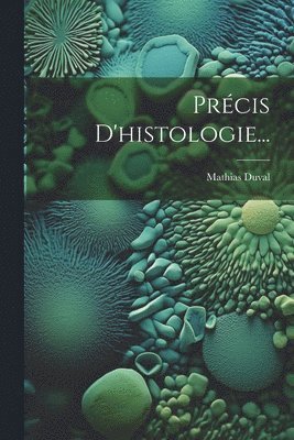 Précis D'histologie...