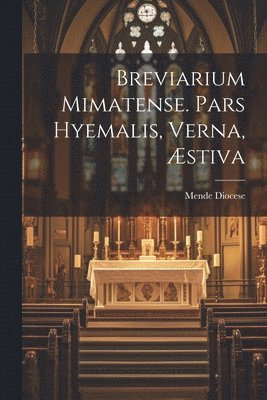 bokomslag Breviarium Mimatense. Pars Hyemalis, Verna, stiva