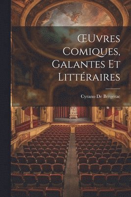 Cyrano de Bergerac - OEuvres Comiques, Galantes Et Littéraires, Häftad