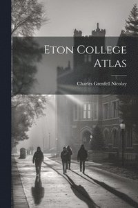 bokomslag Eton College Atlas