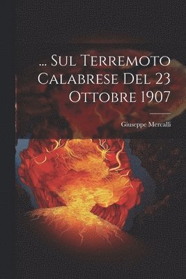 bokomslag ... Sul Terremoto Calabrese Del 23 Ottobre 1907