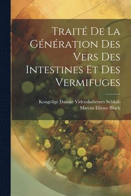 Trait De La Gnration Des Vers Des Intestines Et Des Vermifuges 1