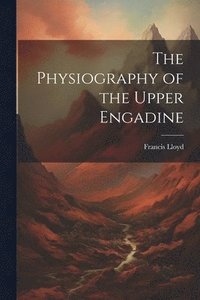 bokomslag Physiography of the Upper Engadine