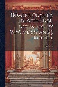 bokomslag Homer's Odyssey, Ed. With Engl. Notes, Etc., by W.W. Merry and J. Riddell