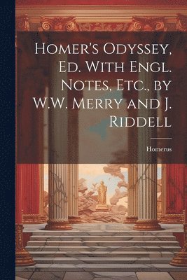 Homer's Odyssey, Ed. With Engl. Notes, Etc., by W.W. Merry and J. Riddell 1