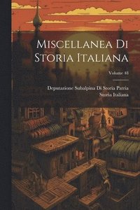 bokomslag Miscellanea Di Storia Italiana; Volume 48