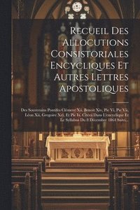 bokomslag Recueil Des Allocutions Consistoriales Encycliques Et Autres Lettres Apostoliques