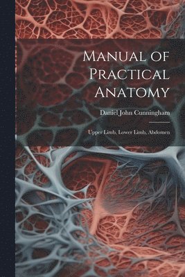 bokomslag Manual of Practical Anatomy