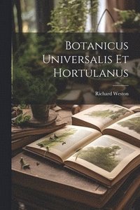 bokomslag Botanicus Universalis Et Hortulanus