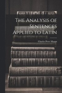 bokomslag The Analysis of Sentences Applied to Latin