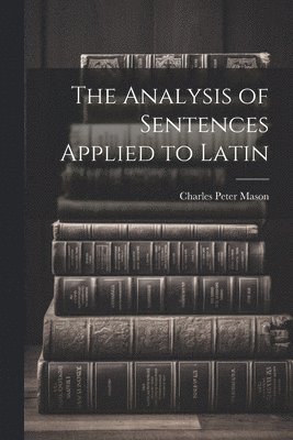 The Analysis of Sentences Applied to Latin 1