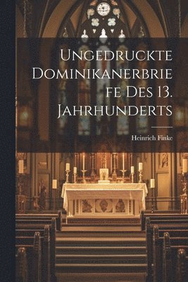 Ungedruckte Dominikanerbriefe Des 13. Jahrhunderts 1