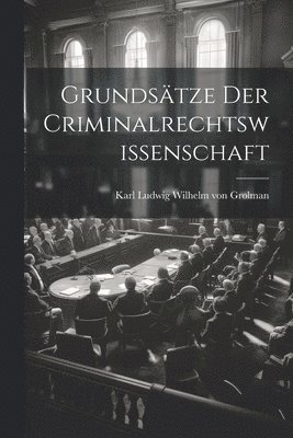 Grundstze Der Criminalrechtswissenschaft 1