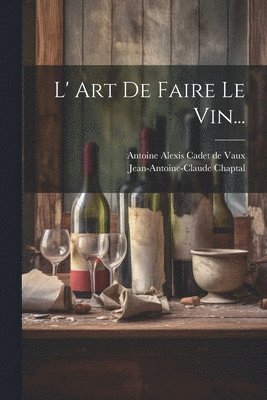 L' Art De Faire Le Vin... 1