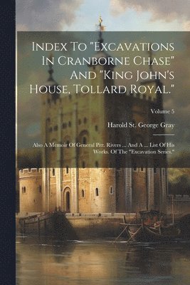 Index To &quot;excavations In Cranborne Chase&quot; And &quot;king John's House, Tollard Royal.&quot; 1