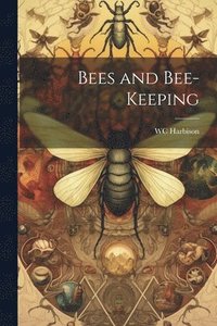 bokomslag Bees and Bee-Keeping