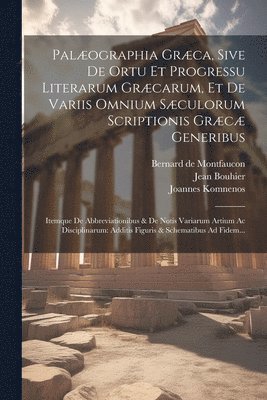 bokomslag Palographia Grca, Sive De Ortu Et Progressu Literarum Grcarum, Et De Variis Omnium Sculorum Scriptionis Grc Generibus