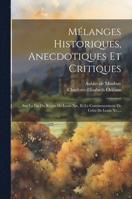 Mlanges Historiques, Anecdotiques Et Critiques 1