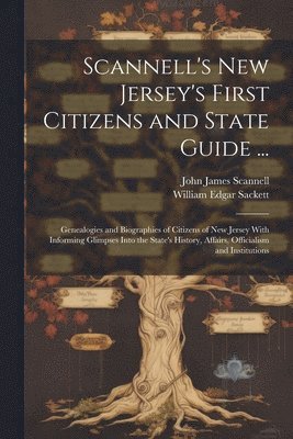 bokomslag Scannell's New Jersey's First Citizens and State Guide ...