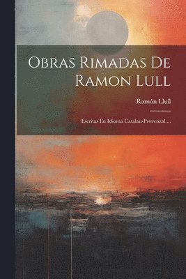 Ramón Llull, Ramón - Obras Rimadas De Ramon Lull, Häftad
