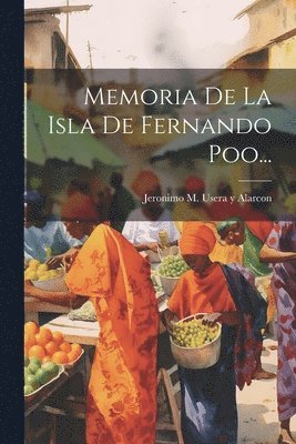 Jeronimo M Usera Y Alarcon - Memoria De La Isla De Fernando Poo..., Häftad