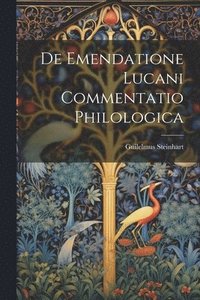 bokomslag De Emendatione Lucani Commentatio Philologica