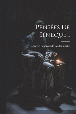 Pensées De Séneque...