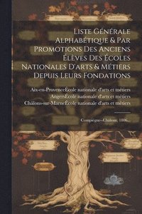 bokomslag Liste Gnrale Alphabtique & Par Promotions Des Anciens lves Des coles Nationales D'arts & Mtiers Depuis Leurs Fondations