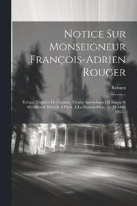 bokomslag Notice Sur Monseigneur Franois-adrien Rouger