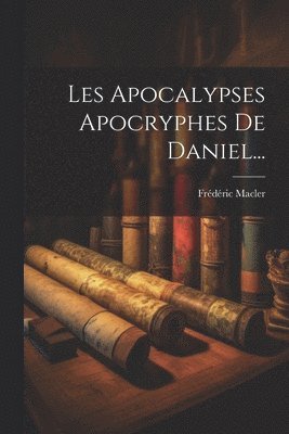 Les Apocalypses Apocryphes De Daniel... 1