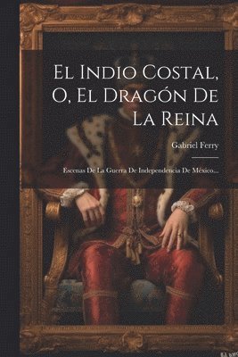 bokomslag El Indio Costal, O, El Dragn De La Reina