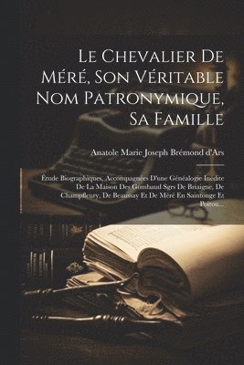 bokomslag Le Chevalier De Mr, Son Vritable Nom Patronymique, Sa Famille