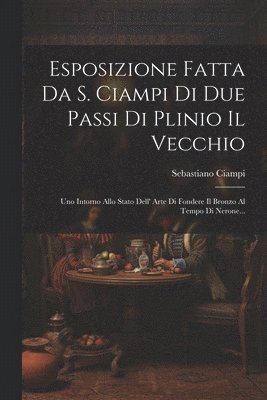 Sebastiano Ciampi - Esposizione Fatta Da S. Ciampi Di Due Passi Di Plinio Il Vecchio, Häftad