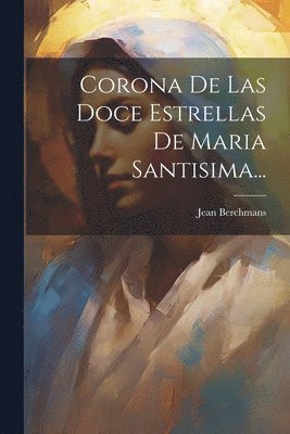 bokomslag Corona De Las Doce Estrellas De Maria Santisima...