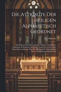 bokomslag Die Attribute Der Heiligen Alphabetisch Geordnet