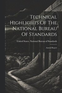 bokomslag Technical Highlights Of The National Bureau Of Standards