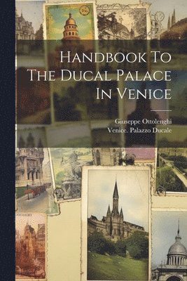 bokomslag Handbook To The Ducal Palace In Venice