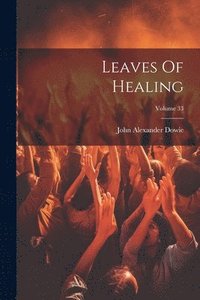 bokomslag Leaves Of Healing; Volume 33