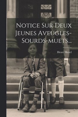 Notice Sur Deux Jeunes Aveugles-sourds-muets... 1
