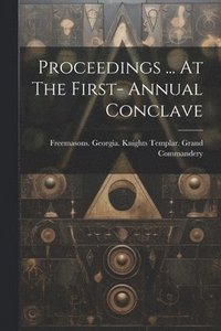 bokomslag Proceedings ... At The First- Annual Conclave