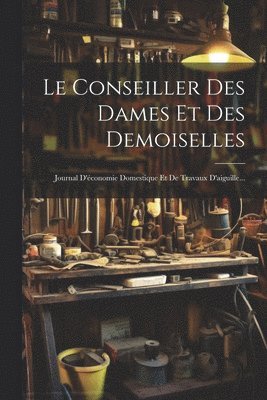 Anonymous - Conseiller Des Dames Et Des Demoiselles, Häftad