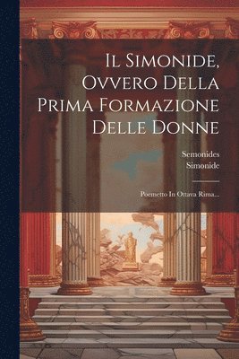 Il Simonide, Ovvero Della Prima Formazione Delle Donne 1